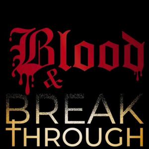 Blood and Breakthrough