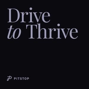 Drive to Thrive: A Pitstop Podcast