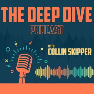 The Deep Dive with Collin Skipper