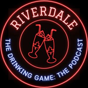 Riverdale: The Drinking Game: The Podcast
