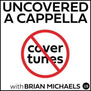 Uncovered A Cappella with Brian Michaels