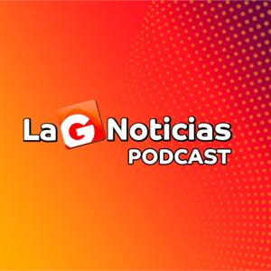La G Noticias Podcast