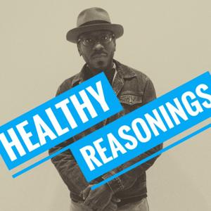 Healthy Reasonings Podcast™