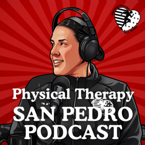 Physical Therapy San Pedro Podcast