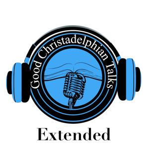 Good Christadelphian Talks Extended by Good Christadelphian Talks Extended