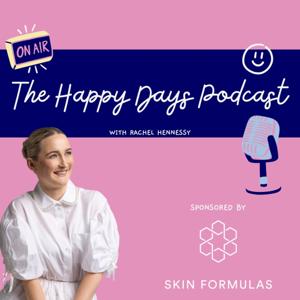 The Happy Days Podcast with Rachel Hennessy