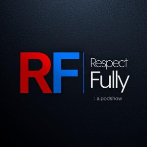 RespectFully :a podshow