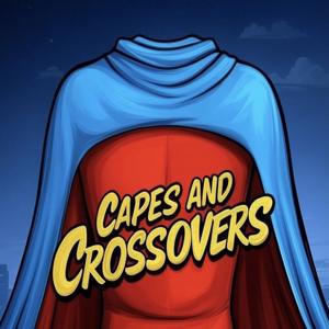 Capes & Crossovers
