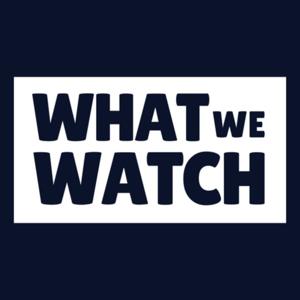 What We Watch