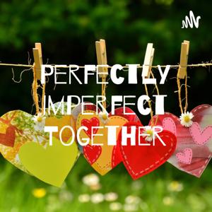 Perfectly Imperfect Together