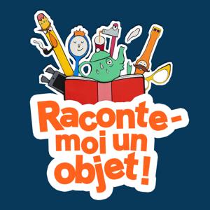 Raconte-moi un Objet