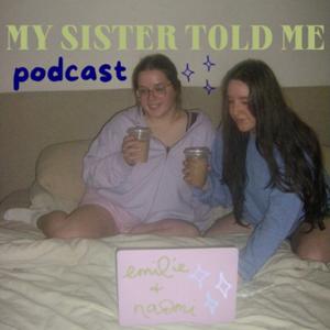 My Sister Told Me