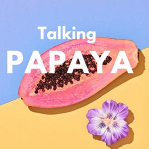 Talking Papaya