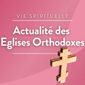 Actualités des Églises orthodoxes