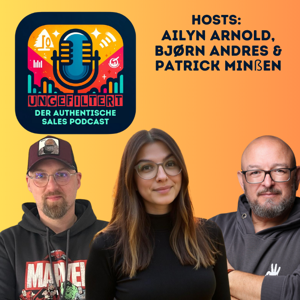 ungefiltert - der authentische Sales Podcast für alle, die Vertrieb leben.