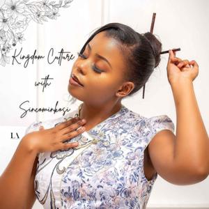 Kingdom Culture with Sincominkosi