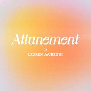 Attunement with Lauren Jauregui