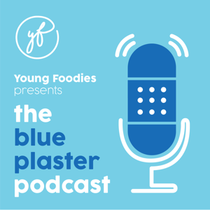 The Young Foodies Blue Plaster Podcast