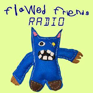 Flawed Friends Radio