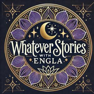 Whatever Stories With Engla