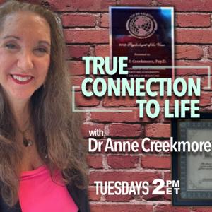 True Connection to Life with Dr. Anne Creekmore
