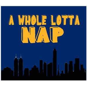 A Whole Lotta NAP Podcast