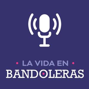 La Vida en Bandoleras