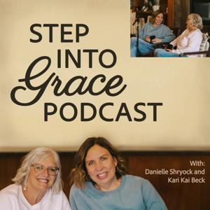 Step into Grace by Danielle Shryock and Kari Kai Beck