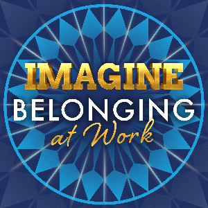 Imagine Belonging at Work