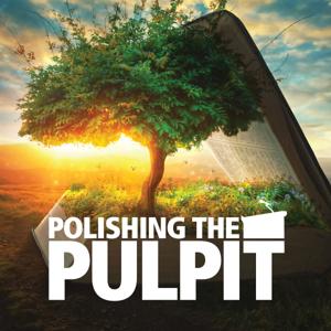 Polishing the Pulpit by Polishing the Pulpit