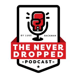 The Never Dropped Podcast