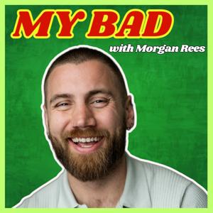My Bad With Morgan Rees by mybadwithmorganrees