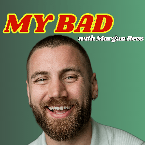 My Bad With Morgan Rees by mybadwithmorganrees