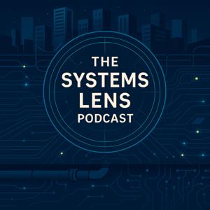 The Systems Lens. Redesigning What’s Broken. Exposing What’s Hidden.
