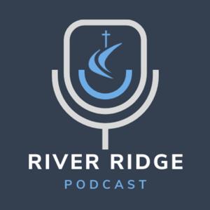 The River Ridge Podcast