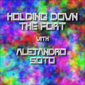 Holding Down The Fort with Alejandro Soto
