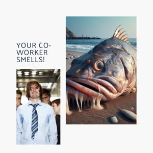 Your Co-worker Smells!