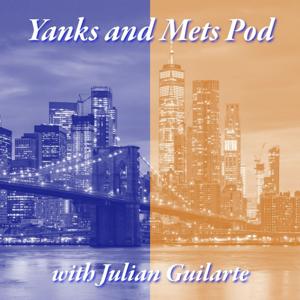 Yanks and Mets Pod with Julian Guilarte