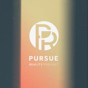 Pursue Reality Podcast