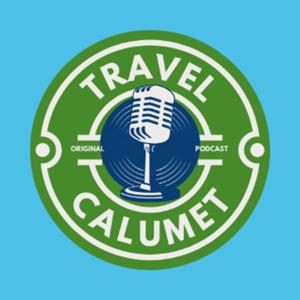 Travel Calumet Original Podcast