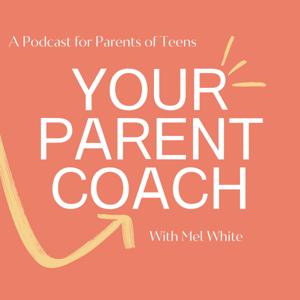 Your Parent Coach by Mel White