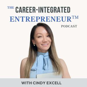 The Career-Integrated Entrepreneur™ Podcast