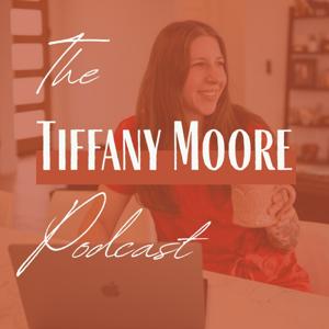 The Tiffany Moore Podcast