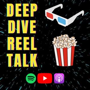 Deep Dive; Reel Talk