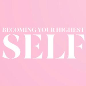 Becoming your Highest Self