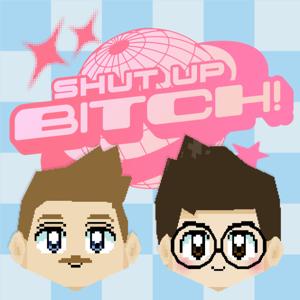 Shut Up, Bitch!