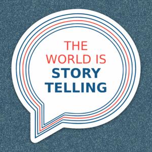 The World is Storytelling