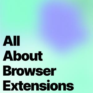 All About Browser Extensions