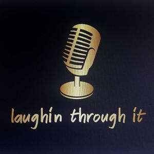 Laughin Through It