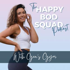 The Happy Bod Squad Pod by Gen's Gym